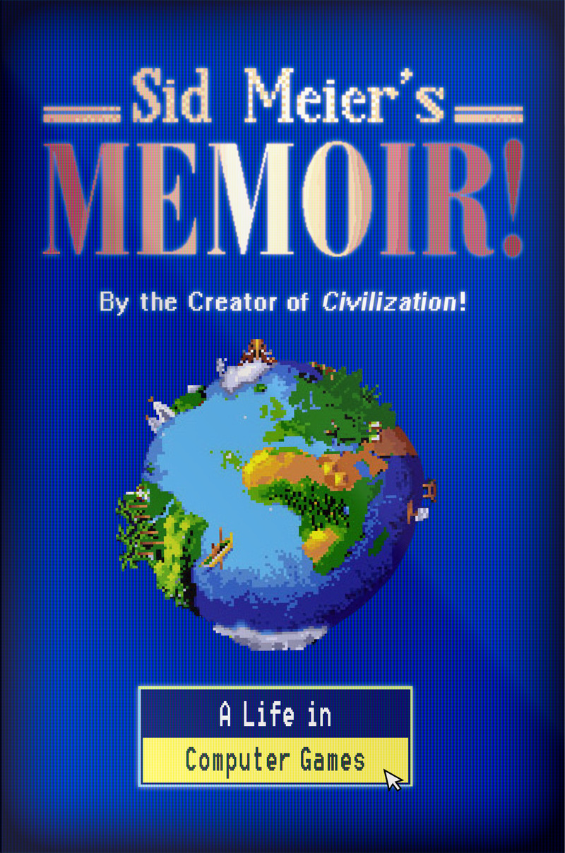 Sid Meier's Memoir!